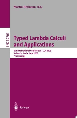Typed Lambda Calculi and Applications 6th International Conference, TLCA 2003, Valencia, Spain, June 10-12, 2003, Proceedings