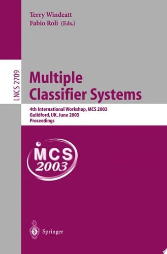 Multiple Classifier Systems 4th International Workshop, MCS 2003, Guilford, UK, June 11-13, 2003, Proceedings