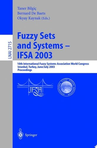 Fuzzy Sets and Systems - IFSA 2003 10th International Fuzzy Systems Association World Congress, Istanbul, Turkey, June 30 - July 2, 2003, Proceedings