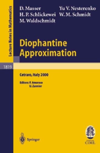 Diophantine Approximation Lectures given at the C.I.M.E. Summer School held in Cetraro, Italy, June 28 – July 6, 2000