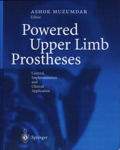 Powered Upper Limb Prostheses Control, Implementation and Clinical Application ; 11 Tables