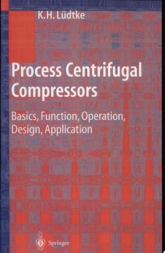 Process Centrifugal Compressors Basics, Function, Operation, Design, Application