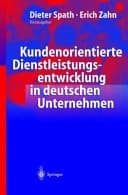 Kundenorientierte Dienstleistungsentwicklung in deutschen Unternehmen vom Kunden zur Dienstleistung ; Ergebnisse einer empirischen Studie ; mit 21 Tabellen