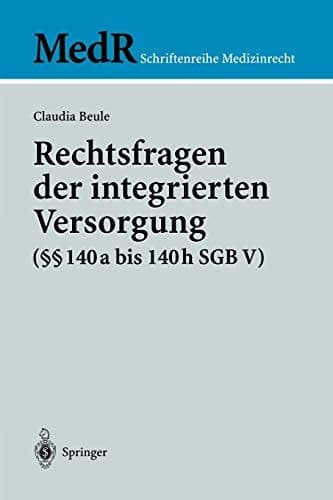 Rechtsfragen der integrierten Versorgung (§§ 140a bis 140h SGB V)