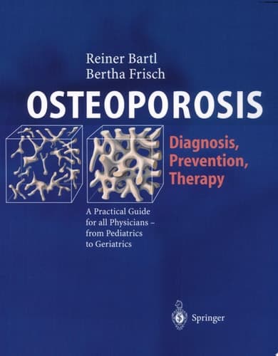 OSTEOPOROSIS Diagnosis, Prevention, Therapy : a Practical Guide for All Physicians--from Pediatrics to Geriatrics