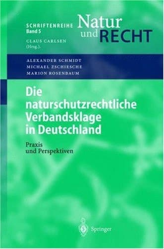 Die naturschutzrechtliche Verbandsklage in Deutschland Praxis und Perspektiven