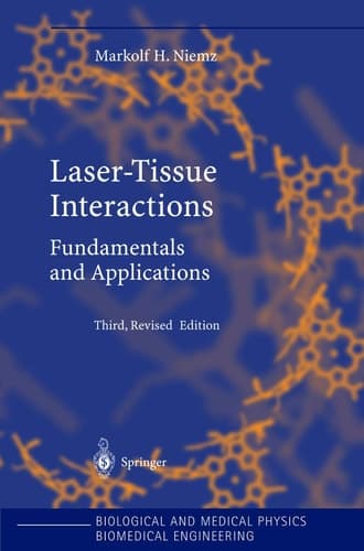 Laser-Tissue Interactions: Fundamentals and Applications (Biological and Medical Physics, Biomedical Engineering)