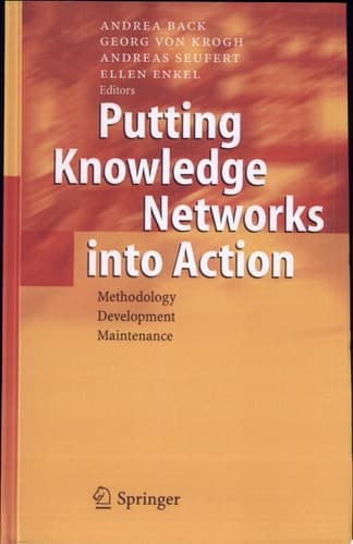 Putting Knowledge Networks into Action Methodology, Development, Maintenance