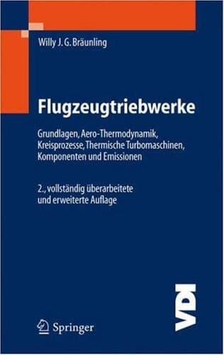 Flugzeugtriebwerke Grundlagen, Aero-Thermodynamik, Kreisprozesse, Thermische Turbomaschinen, Komponenten- und Emissionen