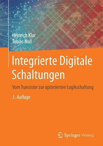 Integrierte Digitale Schaltungen Vom Transistor zur optimierten Logikschaltung