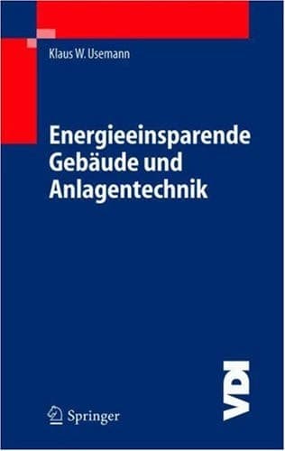 Energieeinsparende Gebäude und Anlagentechnik Grundlagen, Auswirkungen, Probleme und Schwachstellen, Wege und Lösungen bei der Anwendung der EnEV