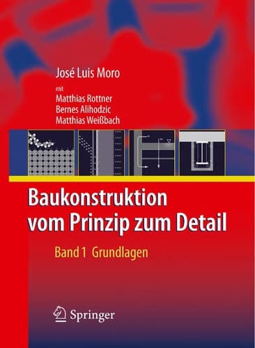Baukonstruktion - vom Prinzip zum Detail Band 1 Grundlagen