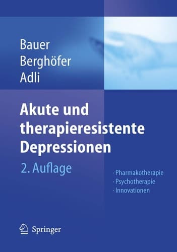 Akute und therapieresistente Depressionen Pharmakotherapie - Psychotherapie - Innovationen