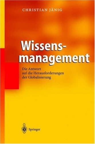 Wissensmanagement Die Antwort auf die Herausforderungen der Globalisierung