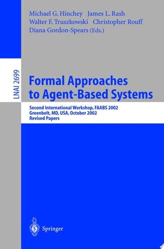 Formal Approaches to Agent-Based Systems Second International Workshop, FAABS 2002, Greenbelt, MD, USA, October 29-31, 2002, Revised Papers