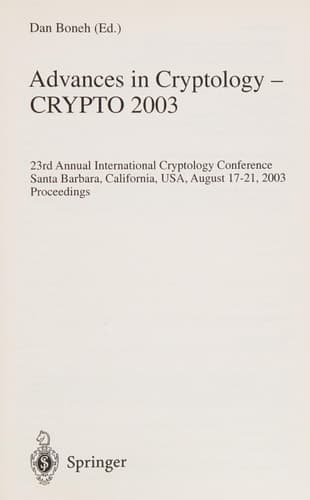 Advances in Cryptology -- CRYPTO 2003 23rd Annual International Cryptology Conference, Santa Barbara, California, USA, August 17-21, 2003, Proceedings