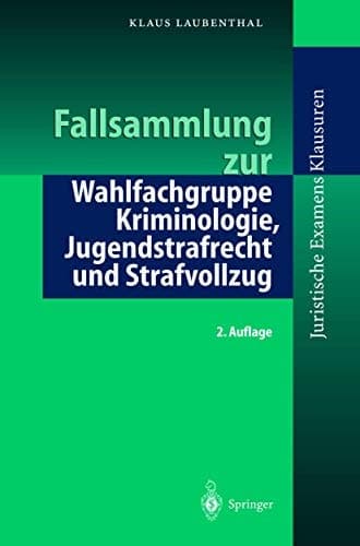 Fallsammlung zur Wahlfachgruppe Kriminologie, Jugendstrafrecht und Strafvollzug