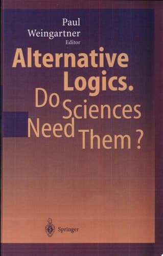 Alternative Logics. Do Sciences Need Them?
