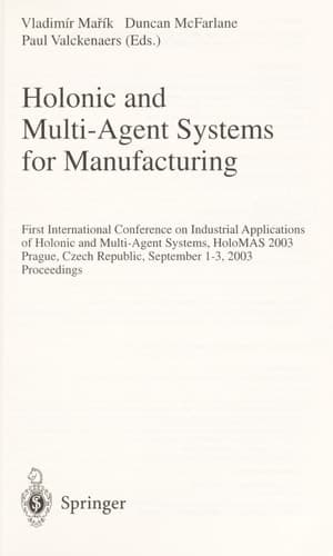Holonic and Multi-Agent Systems for Manufacturing First International Conference on Industrial Applications of Holonic and Multi-Agent Systems, HoloMAS 2003, Prague, Czech Republic, September 1-3, 2003, Proceedings