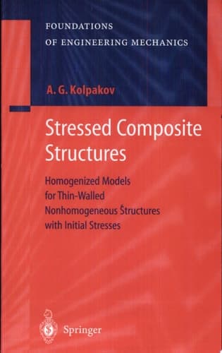 Stressed Composite Structures Homogenized Models for Thin-Walled Nonhomogeneous Structures with Initial Stresses