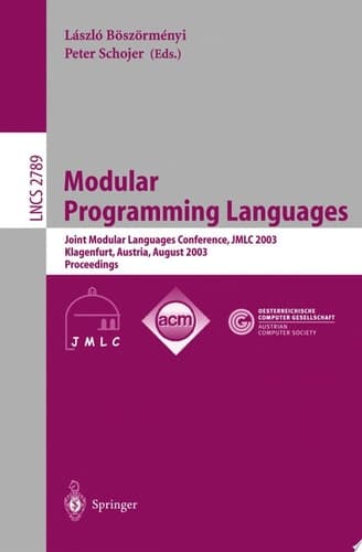 Modular Programming Languages Joint Modular Languages Conference, JMLC 2003, Klagenfurt, Austria, August 25-27, 2003, Proceedings