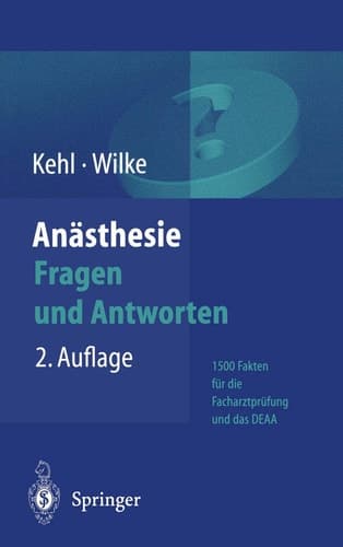 Anästhesie Fragen und Antworten ; 1500 Fakten für die Facharztprüfung und das Europäische Diplom für Anästhesiologie und Intensivmedizin (DEAA)