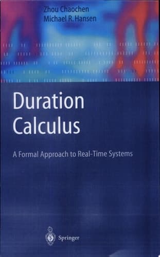 Duration Calculus A Formal Approach to Real-Time Systems