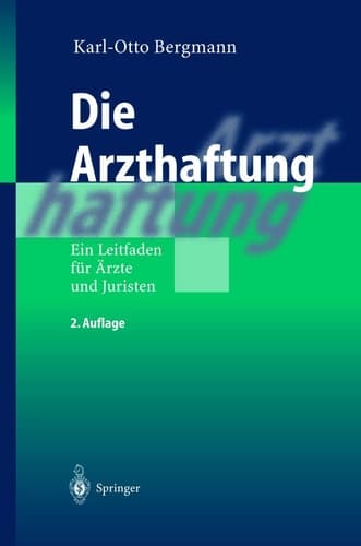 Die Arzthaftung Ein Leitfaden für Ärzte und Juristen
