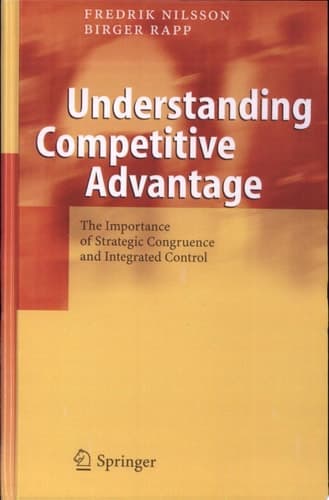 Understanding Competitive Advantage The Importance of Strategic Congruence and Integrated Control
