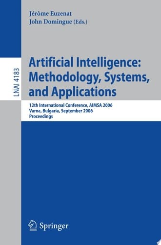 Artificial Intelligence: Methodology, Systems, and Applications 12th International Conference, AIMSA 2006, Varna, Bulgaria, September 12-15, 2006, Proceedings