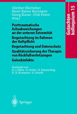 Gutachtenkolloquium 15 Posttraumatische Achsabweichungen an der unteren Extremität Begutachtung im Rahmen der Haftpflicht Begutachtung und Datenschutz Qualitätssicherung der Therapie von Rückfußverletzungen Gelenkinfekte