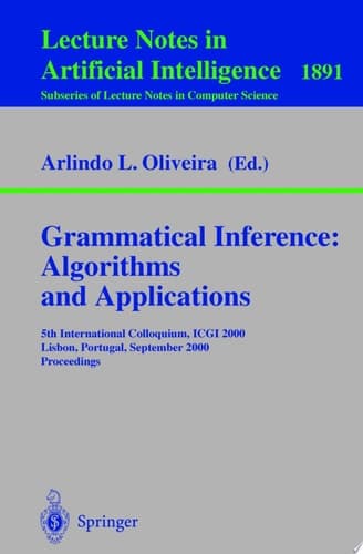 Grammatical Inference: Algorithms and Applications 5th International Colloquium, ICGI 2000, Lisbon, Portugal, September 11-13, 2000 Proceedings