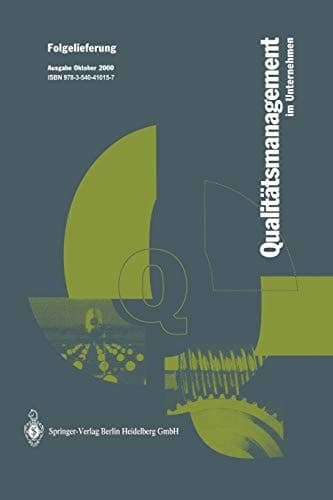 Qualitätsmanagement im Unternehmen Grundlagen, Methoden und Werkzeuge, Praxisbeispiele