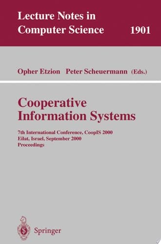 Cooperative Information Systems 7th International Conference, CoopIS 2000 Eilat, Israel, September 6-8, 2000 Proceedings