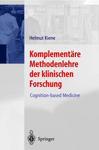 Komplementäre Methodenlehre der klinischen Forschung Cognition-based Medicine