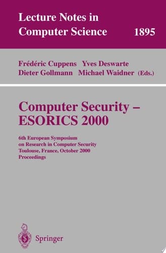 Computer Security - ESORICS 2000 6th European Symposium on Research in Computer Security Toulouse, France, October 4-6, 2000 Proceedings