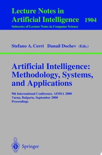 Artificial Intelligence: Methodology, Systems, and Applications 9th International Conference, AIMSA 2000, Varna, Bulgaria, September 20-23, 2000 Proceedings