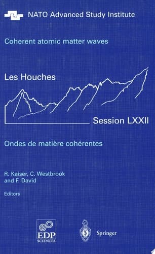 Coherent atomic matter waves - Ondes de matiere coherentes 27 July - 27 August 1999