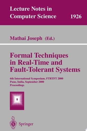 Formal Techniques in Real-Time and Fault-Tolerant Systems 6th International Symposium, FTRTFT 2000 Pune, India, September 20-22, 2000 Proceedings