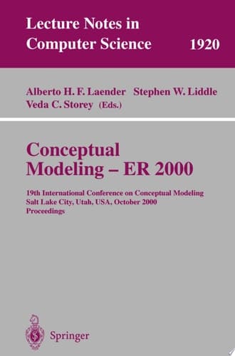 Conceptual Modeling - ER 2000 19th International Conference on Conceptual Modeling, Salt Lake City, Utah, USA, October 9-12, 2000 Proceedings