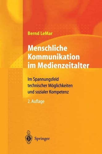 Menschliche Kommunikation im Medienzeitalter Im Spannungsfeld technischer Möglichkeiten und sozialer Kompetenz