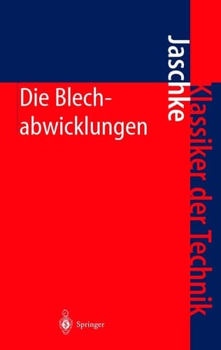 Die Blechabwicklungen Eine Sammlung Praktischer Verfahren und Ausgewählter Beispiele