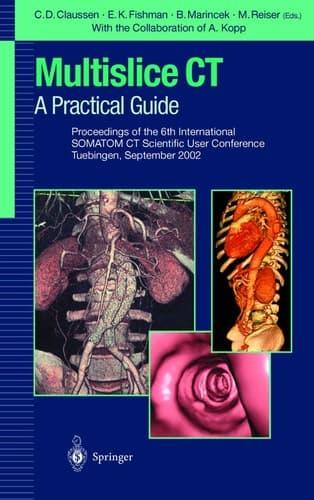 Multislice CT: A Practical Guide Proceedings of the 5th International SOMATOM CT Scientific User Conference Zurich, June 2000