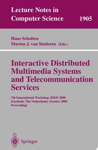 Interactive Distributed Multimedia Systems and Telecommunication Services 7th International Workshop, IDMS 2000 Enschede, The Netherlands, October 17-20, 2000 Proceedings