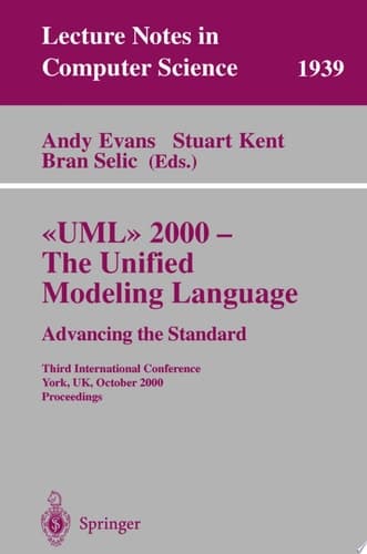 UML 2000 - The Unified Modeling Language. Advancing the Standard Third International Conference York, UK, October 2-6, 2000 Proceedings