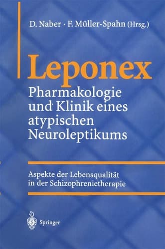 Leponex Pharmakologie und Klinik eines atypischen Neuroleptikums Aspekte der Lebensqualität in der Schizophrenietherapie