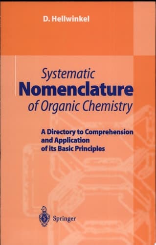 Systematic Nomenclature of Organic Chemistry A Directory to Comprehension and Application on Its Basic Principles ; with 35 Tables
