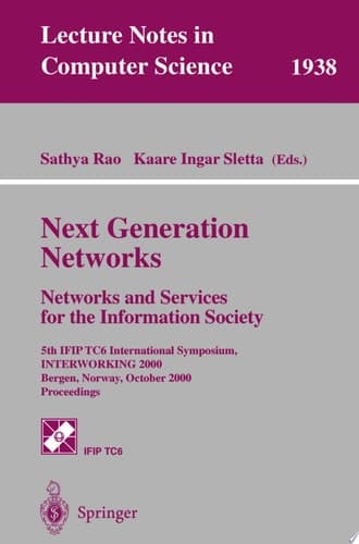 Next Generation Networks. Networks and Services for the Information Society 5th IFIP TC6 International Symposium, INTERWORKING 2000, Bergen, Norway, October 3-6, 2000 Proceedings