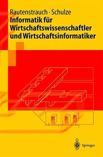 Informatik für Wirtschaftswissenschaftler und Wirtschaftsinformatiker mit 40 Tabellen