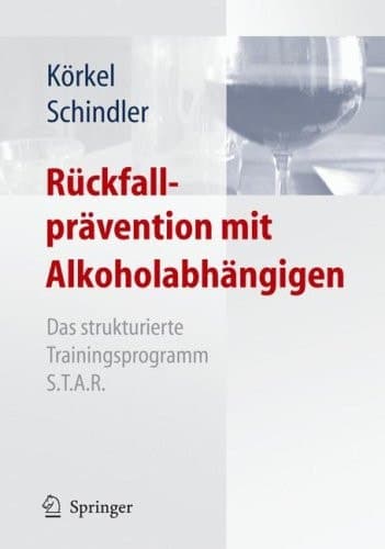 Rückfallprävention mit Alkoholabhängigen Das strukturierte Trainingsprogramm S.T.A.R.